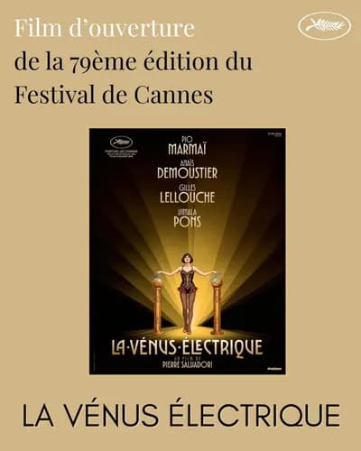 Film d' ouverture du festival de Cannes au cinéma Eldorado : La vénus électrique